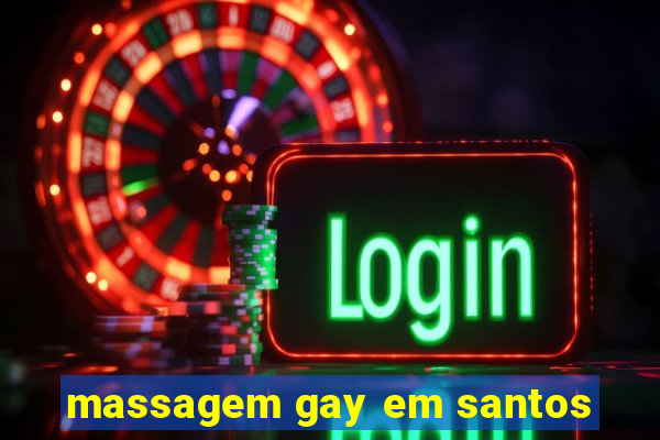 massagem gay em santos